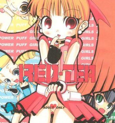 Bbw RED TEA- Powerpuff girls z hentai Eat