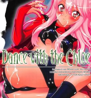 Amateur Dance with the Chloe- Fate kaleid liner prisma illya hentai Latinas