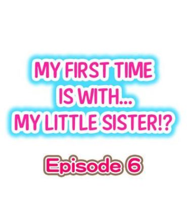 Cartoon My First Time is with…. My Little Sister?! Ch.06 Gay Gloryhole