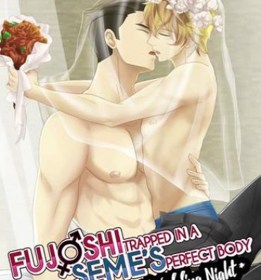 Swallowing Fujoshi Trapped in a Seme's Perfect Body *Wedding Night*- Original hentai Hungarian