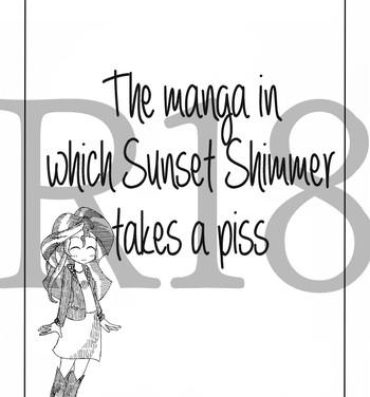 Mas Twi to Shimmer no Ero Manga | The Manga In Which Sunset Shimmer Takes A Piss- My little pony friendship is magic hentai Peruana