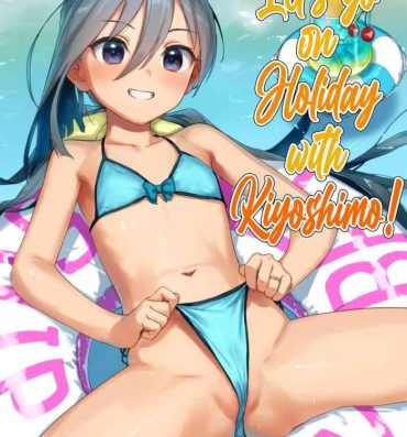 Bubblebutt Kiyoshimo to Issho ni Vacances Shiyo! | Let's Go On Holiday With Kiyoshimo!- Kantai collection hentai Hot Mom
